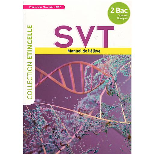 Collection Etincelle SVT Manuel de l'élève 2Bac Sciences Physique-Biof