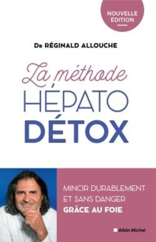 La méthode hépato-détox  - Mincir durablement et sans danger grâce au foie - Nouvelle édition