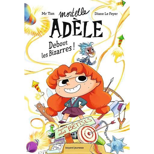 Mortelle Adèle Tome 3 - Debout les Bizarres !