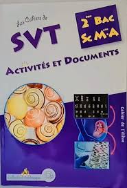 Les Cahiers de SVT Activités et Documents 2e BAC Sc Maths collection Arobasque