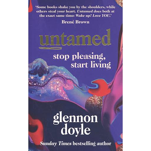 Untamed  - Stop pleasing, start living