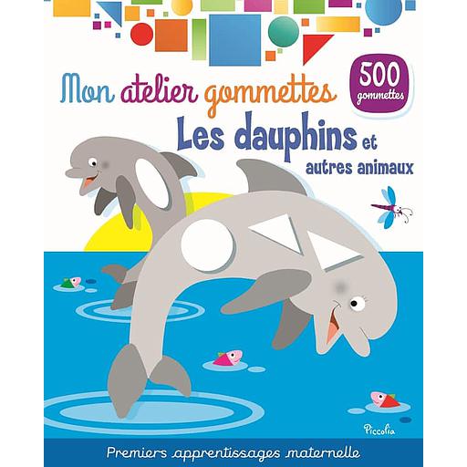 Mon atelier gommettes - Les dauphins et autres animaux