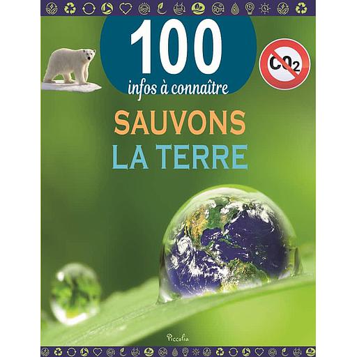 Sauvons la Terre - 100 infos à connaître
