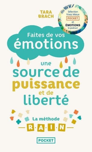 Faites de vos émotions en une source de puissance et de liberté  - La méthode R.A.I.N