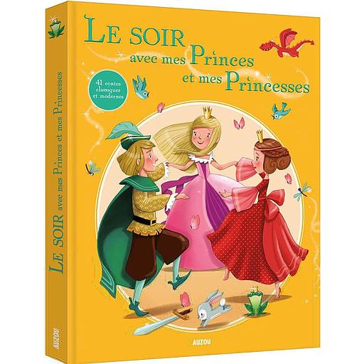 Le soir avec mes princes et mes princesses  - 41 contes classiques et modernes