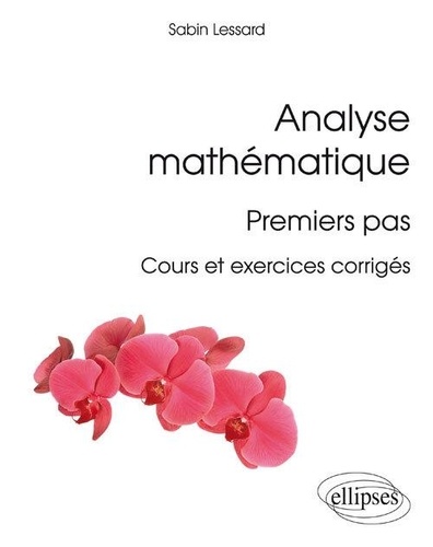 Analyse mathématique : premiers pas  - Cours et exercices corrigés