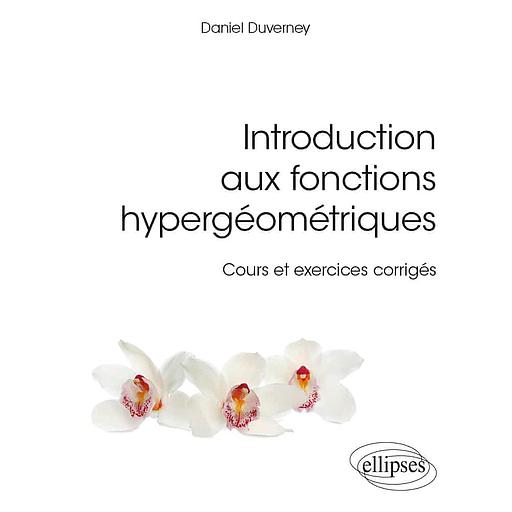Introduction aux fonctions hypergéométriques  - Cours et exercices corrigés