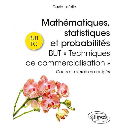 Mathématiques, statistiques et probabilités BUT "Techniques de commercialisation"  - Cours et exercices corrigés