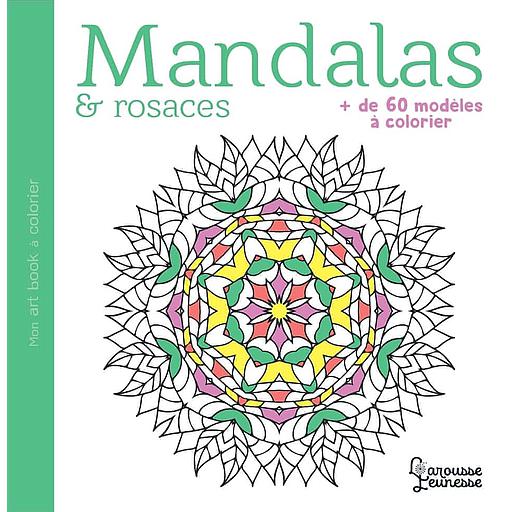 Mandalas &amp; rosaces  - Plus de 60 modèles à colorier
