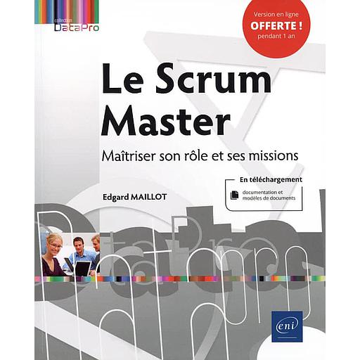 Le Scrum Master  - Maîtriser son rôle et ses missions