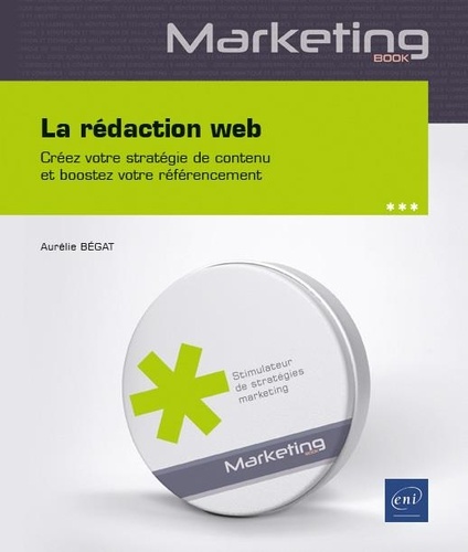 La rédaction web  - Créez votre stratégie de contenu et boostez votre référencement