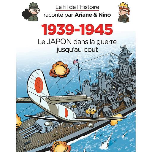 Le fil de l'histoire raconté par Ariane & Nino Tome 5 - 1939-1945 - Le Japon dans la guerre jusqu'au bout