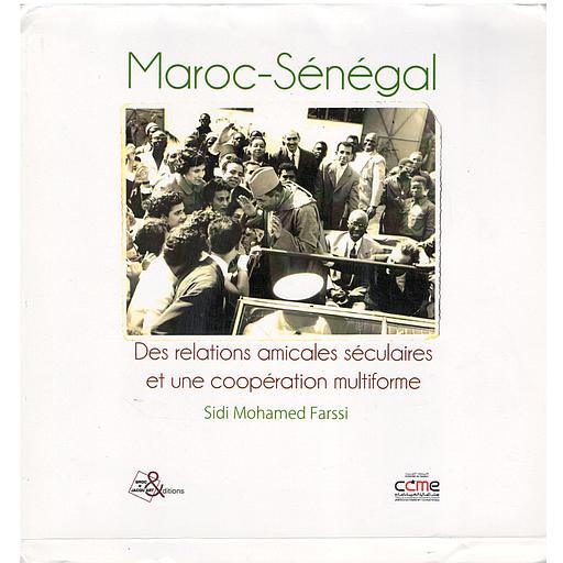 Maroc-Sénégal : Des relation amicales séculaires et une coopération multiforme