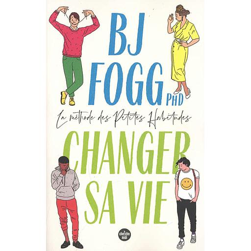 Changer sa vie  - La méthode des petites habitudes