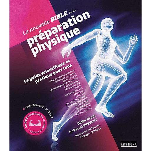 La nouvelle bible de la préparation physique  - Le guide scientifique et pratique pour tous