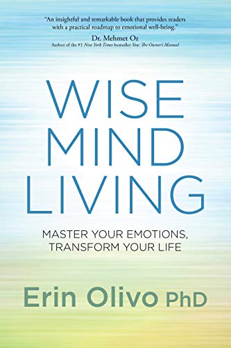 Wise Mind Living: Master Your Emotions, Transform Your Life
