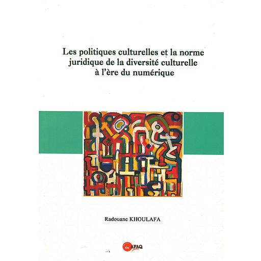 Les politiques culturelles et la norme juridique de la diversité culturelle à l’ère du numérique