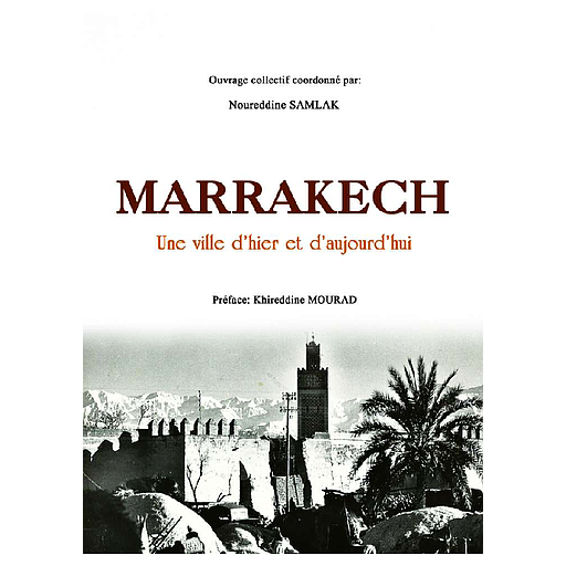 Marrakech une ville d'hier et d'aujourd'hui