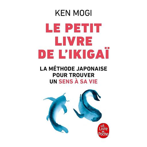 Le petit livre de l'Ikigaï  - La méthode japonaise pour trouver un sens à sa vie