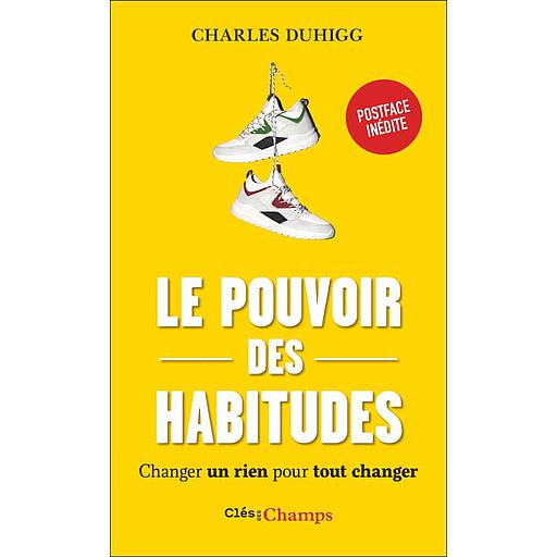 Le pouvoir des habitudes  - Changer un rien pour tout changer