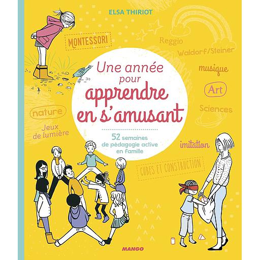 Une année pour apprendre en s'amusant  - 52 semaines de pédagogie active en famille