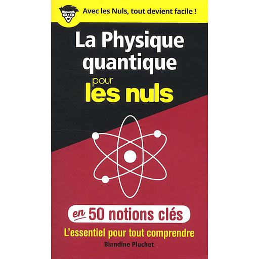 La physique quantique pour les nuls en 50 notions clés
