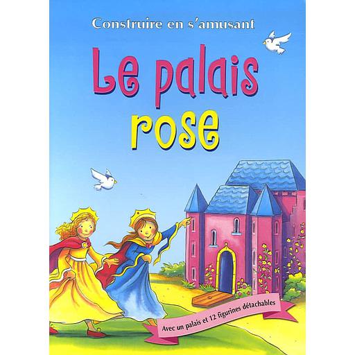 Le palais rose :  Construire en s'amusant