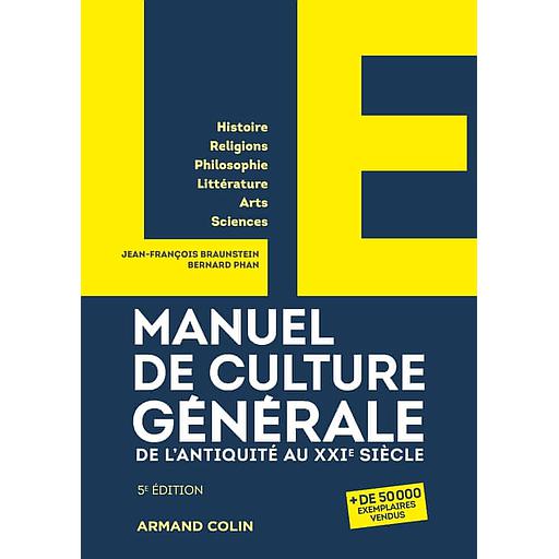 Le manuel de culture générale  - De l'Antiquité au XXIe siècle