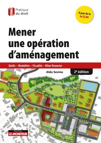 Mener une opération d'aménagement  - Outils, modalités, fiscalit, bilan financier