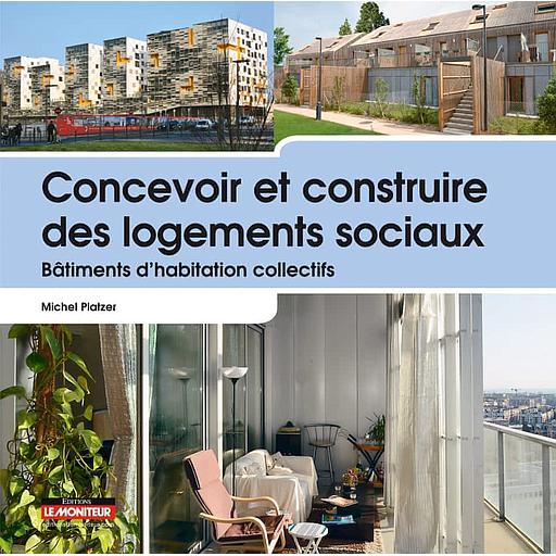 Concevoir et construire des logements sociaux  - Bâtiments d'habitation collectifs
