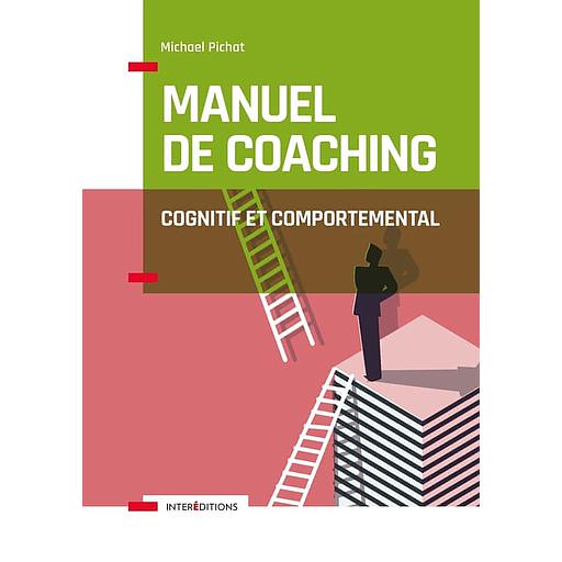 Manuel de coaching cognitif et comportemental  - Concepts, techniques, outils et études de cas