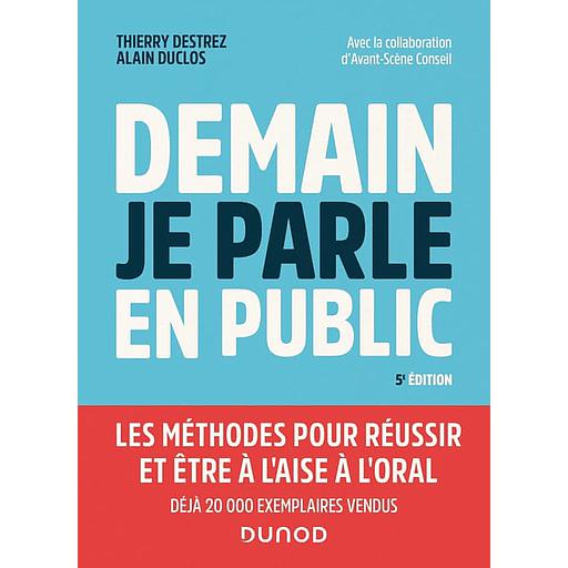 Demain je parle en public  - Les méthodes pour réussir et être à l'aise à l'oral - Campus