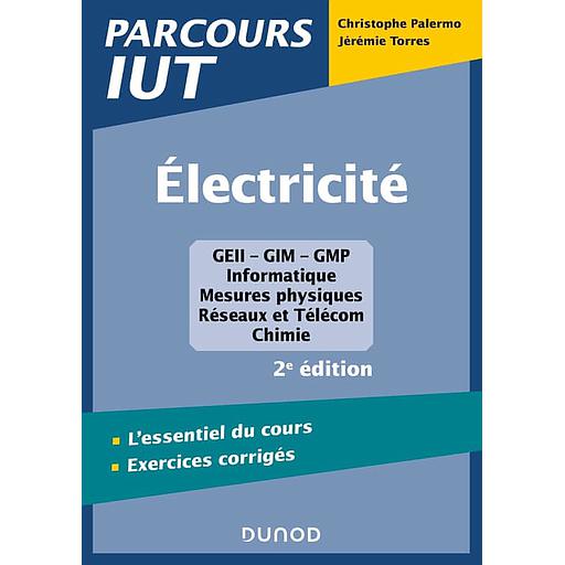 Electricité  - L'essentiel du cours ; Exercices corrigés