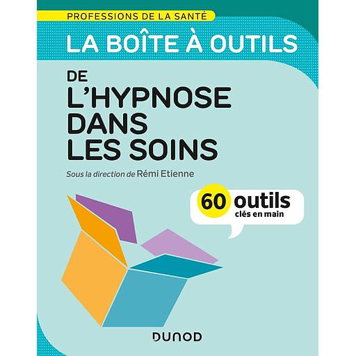 La boîte à outils de l'hypnose dans les soins  - 60 outils clés en main