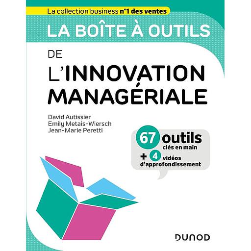 La boîte à outils de l'innovation managériale  - 67 outils clés en mains + 4 vidéos d'approfondissement