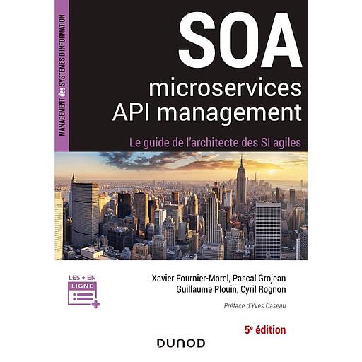 SOA, microservices, API management  - Le guide de l'architecte d'un SI agile