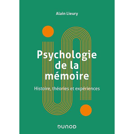 Psychologie de la mémoire  - Histoire, théories et expériences