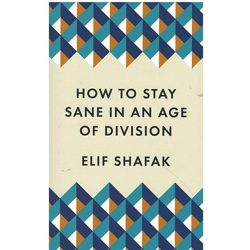 How to Stay Sane in an Age of Division