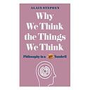 Why We Think the Things We Think