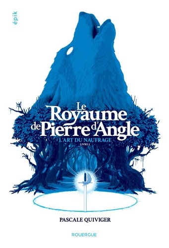 Le royaume de Pierre d'Angle Tome 1 - L'art du naufrage