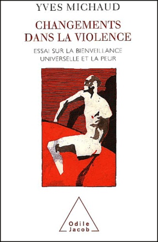Changements dans la violence. Essai sur la bienveillance universelle et la peur