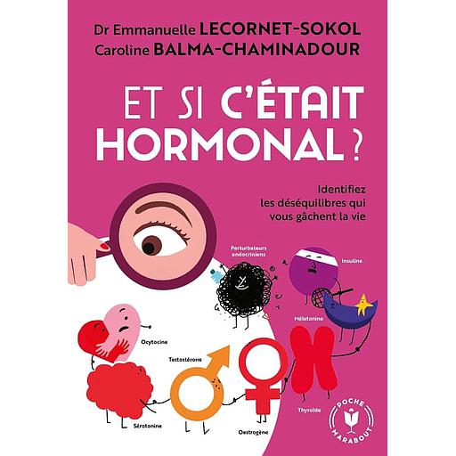 Et si c'était hormonal ?  - Identifiez les déséquilibres qui vous gâchent la vie