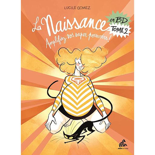 La naissance en BD Tome 2 - Amplifiez vos super pouvoirs !