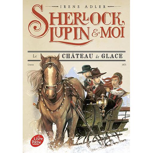 Sherlock, Lupin et moi Tome 5 - Le château de glace