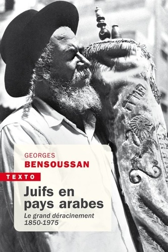 Juifs en pays arabes  - Le grand déracinement 1850-1975