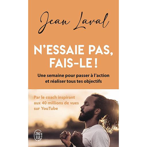 N'essaie pas, fais-le !  - Une semaine pour passer à l'action et réaliser tous tes objectifs
