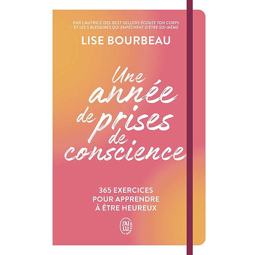 Une année de prises de conscience  - 365 exercices pour apprendre à être heureux
