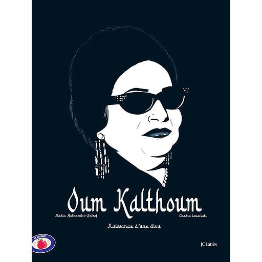 Oum Kalthoum  - Naissance d'une diva