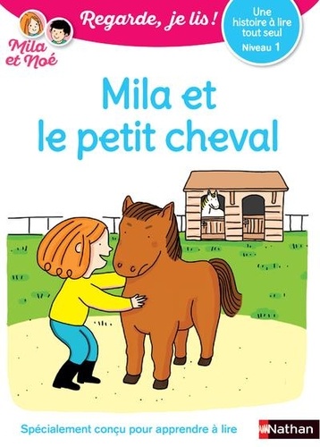 Regarde je lis avec Noé et Mila : Mila et le petit cheval - Niveau 1