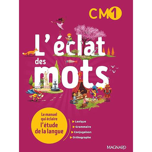 L'éclat des mots CM1 - Manuel de l'élève